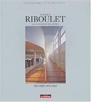 Pierre Riboulet. De la légitimité des formes. Oeuvres 1979 - 2003, de la légitimité des formes