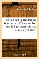 Examen de l'oppression des Réformez en France, où l'on justifie l'innocence de leur religion