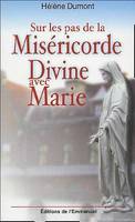 Sur les pas de la Miséricorde Divine avec Marie, Méditation avec Sainte Faustine