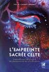 L'empreinte sacrée celte - Transmission de l'Esprit du chamanisme de nos ancêtres