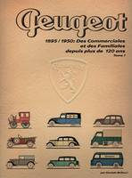 Peugeot 1895/1950 Tome 1, Des commerciales et des familiales depuis plus de 120 ans Tome 1