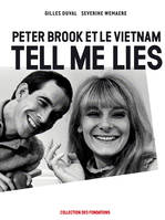 Tell me lies / Peter Brook et le Vietnam, Peter Brook et le Vietnam