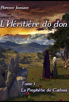 1, L'Héritière du don, Tome 1 : La Prophétie de Cadmia