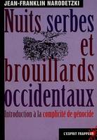 Nuits serbes et brouillards occidentaux, introduction à la complicité du génocide