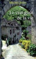 Le vrai goût de la vie / roman, roman