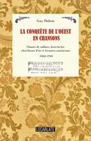 La conquête de l'Ouest en chansons, Chants de soldats, hors-la-loi, chercheurs d'or et fermiers américains - 1840-1910