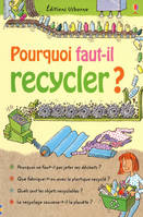 POURQUOI FAUT-IL RECYCLER ?