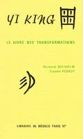 Yi King - Le livre des transformations, le Livre des transformations