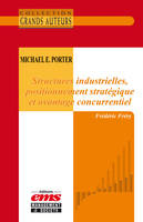 Michael E. Porter - Structures industrielles, positionnement stratégique et avantage concurrentiel