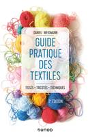 Guide pratique des textiles - 2e éd. - Tissés, tricotés, techniques, Tissés, tricotés, techniques