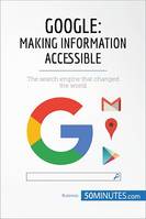 Google, Making Information Accessible, The search engine that changed the world