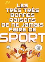 0, Les Trés Trés Bonnes Raisons de ne jamais faire de sport, ... de ne jamais faire de sport