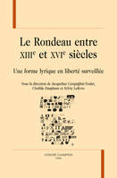 29, Le rondeau entre XIIIe et XVIe siècles, Une forme lyrique en liberté surveillée