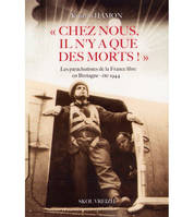 Chez nous, il n'y a que des morts !, Les parachutistes de la france libre en bretagne, été 1944