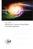 Démocrite. Traces et interlignes, Lire les textes fragmentaires