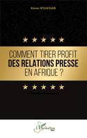 Comment tirer profit des relations presse en Afrique ?