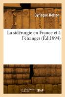 La sidérurgie en France et à l'étranger