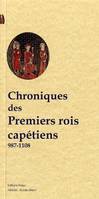 Chroniques des premiers rois capétiens (987-1108), Hugues Capet, 987-996, Robert II, 996-1031, Henri I, 1031-1060, Philippe I, 1060-1108