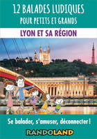 12 balades ludiques pour petits et grands - Lyon et sa région, Se balader, s'amuser, déconnecter !