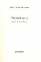 Premier Sang, drame en deux tableaux