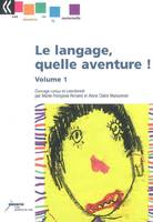 Volume 1, Le langage, quelle aventure !