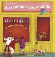 Au bonheur des enfants : Le magasin des tout, le magasin des tout-petits