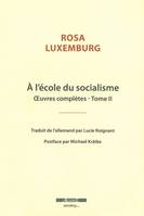 Oeuvres complètes / Rosa Luxemburg, 2, À l'école du socialisme, Œuvres complètes - tome II