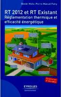 RT 2012 et RT existant, Réglementation thermique et efficacité énergétique - Construction et rénovation