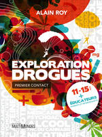 Exploration drogues, Premier contact. 11-15 ans + éducateurs (parents et intervenants).