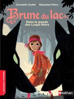 5, Brune du lac: Dans la gueule des loups noirs