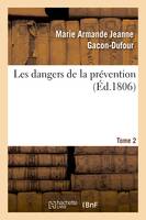 Les dangers de la prévention. Tome 2