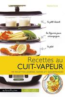 Recettes au cuit vapeur, 140 recettes légères, saines et gourmandes