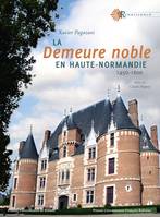 La demeure noble en Haute-Normandie, 1450-1600