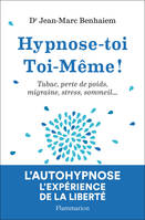 Hypnose-toi toi-même !, Tabac, perte de poids, migraine, stress, sommeil...