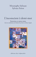 L'inconscient à demi-mot, Entretiens et autres textes