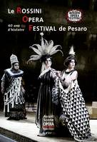 Le Rossini Opera Festival de Pesaro, 40 ans d'histoire