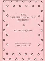 Walter Benjamin The Berlin Chronicle Notices /anglais