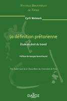 La définition prétorienne. Volume 69, Étude en droit du travail