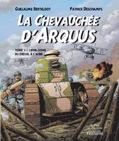 1, La chevauchée d'Arquus, Du cheval à lÂ´acier