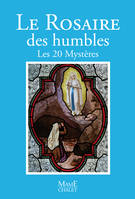 Le rosaire des humbles / les 20 mystères, les 20 mystères