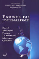 Figures du journalisme, Brésil, bretagne, france, la réunion, mexique, québec