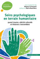 Soins psychologiques en terrain humanitaire, Quand trauma, altérité culturelle et histoires s'entremêlent