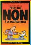 Le petit livre pour dire non., 1, PETIT LIVRE POUR DIRE NON A LA MALTRAITANCE