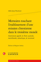 Memoires touchant l'etablissement d'une mission chrestienne dans le troisième monde, Autrement appelé, la terre australe, meridionale, antartique, & inconnuë