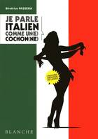 Je parle italien comme un(e) cocho(ne)