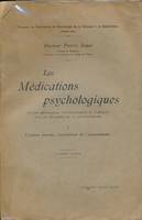 Les médications psychologiques. Etudes historiques, psychologiques et cliniques sur les méthodes de la psychothérapie. -I- L'action morale, l'utilisation de l'automatisme