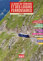 LE GUIDE DU TOURISME ET DE LOISIRS FERROVIAIRES EN FRANCE - Ed 2023, EDITION 2023