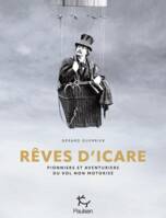 Rêves d'Icare - Pionniers et aventuriers du vol non motorisé