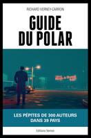 Guide du polar, 100 auteurs préférés - 200 formidables
