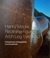 Henry Moore - Reclining Figure: Arch Leg 1969-70, Photographié par/Photographed by Laura Benedetti Klein